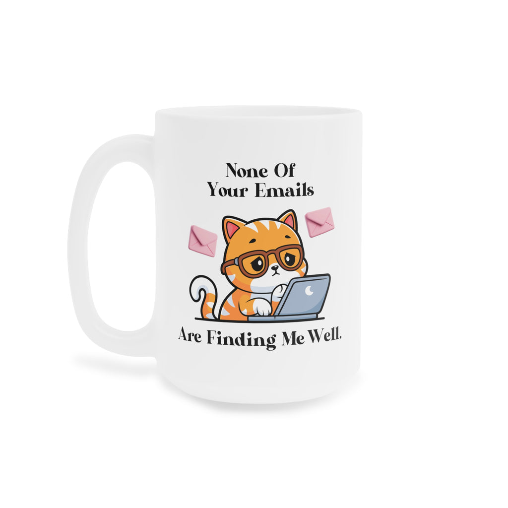 None Of Your Emails Are Finding Me Well Mug — Cute Cat with Laptop Coffee Cup (Gift for Cat Lovers & Remote Workers)