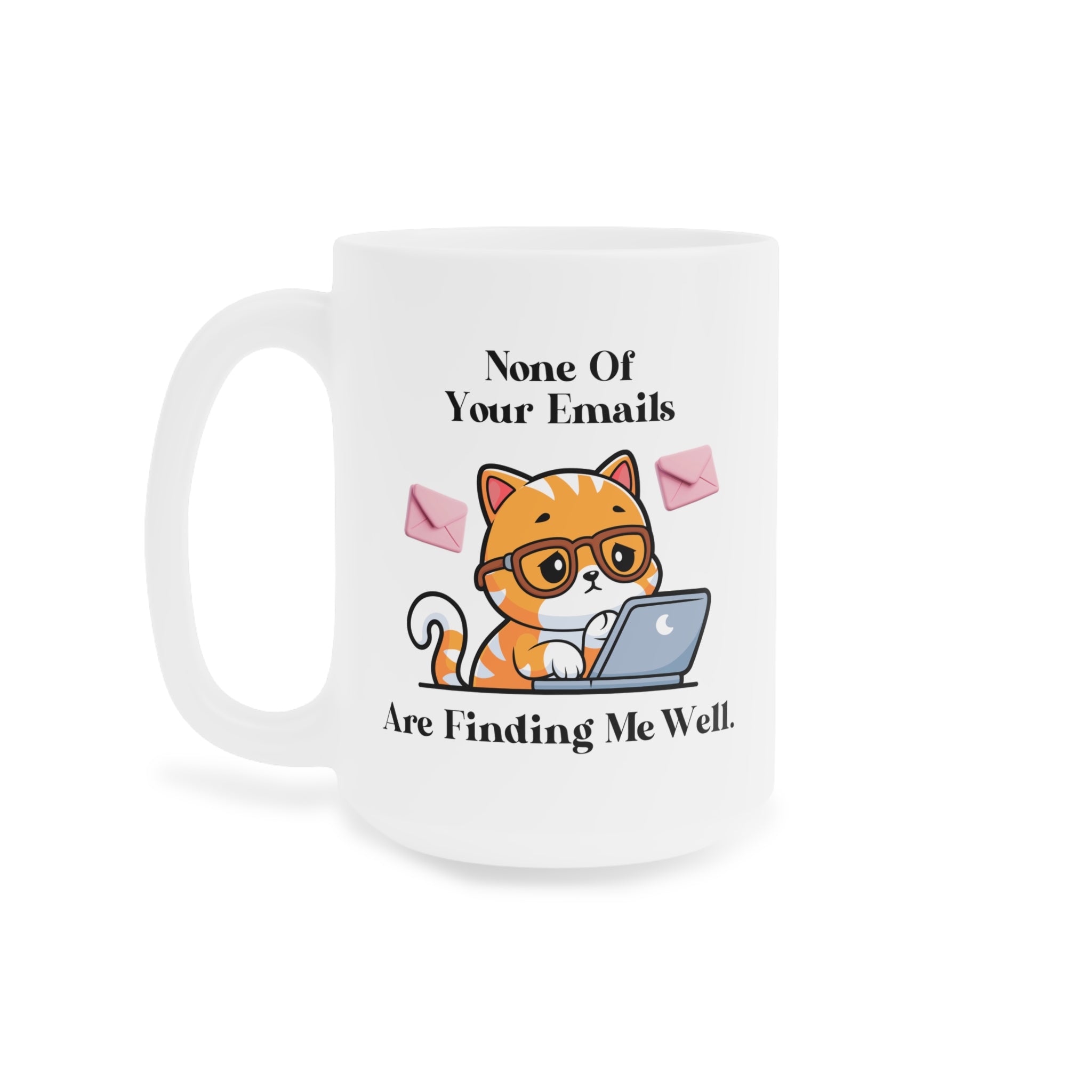 None Of Your Emails Are Finding Me Well Mug — Cute Cat with Laptop Coffee Cup (Gift for Cat Lovers & Remote Workers)