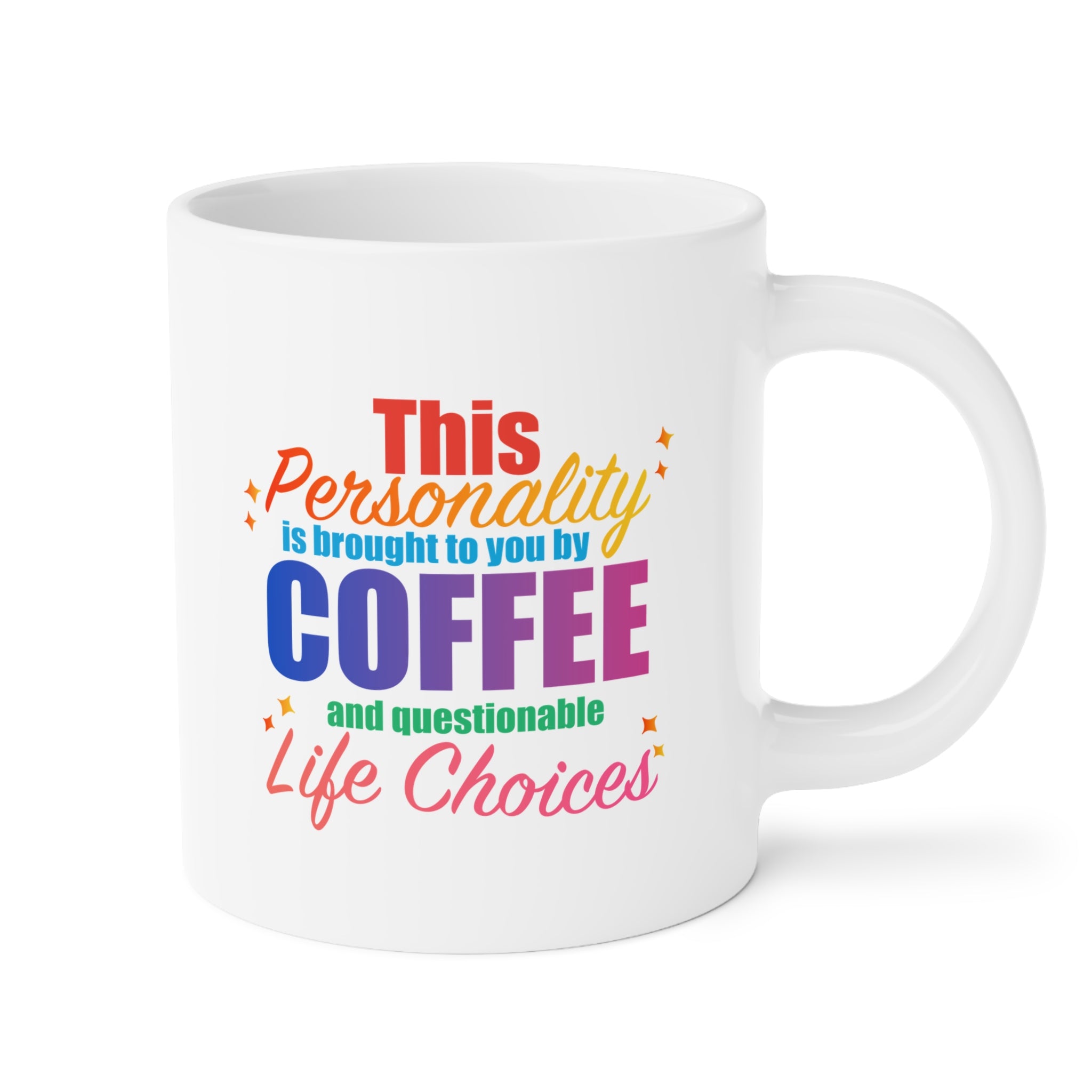 Coffee Mug  "This Personality Is Brought To You By Coffee and Questionable Life Choices"