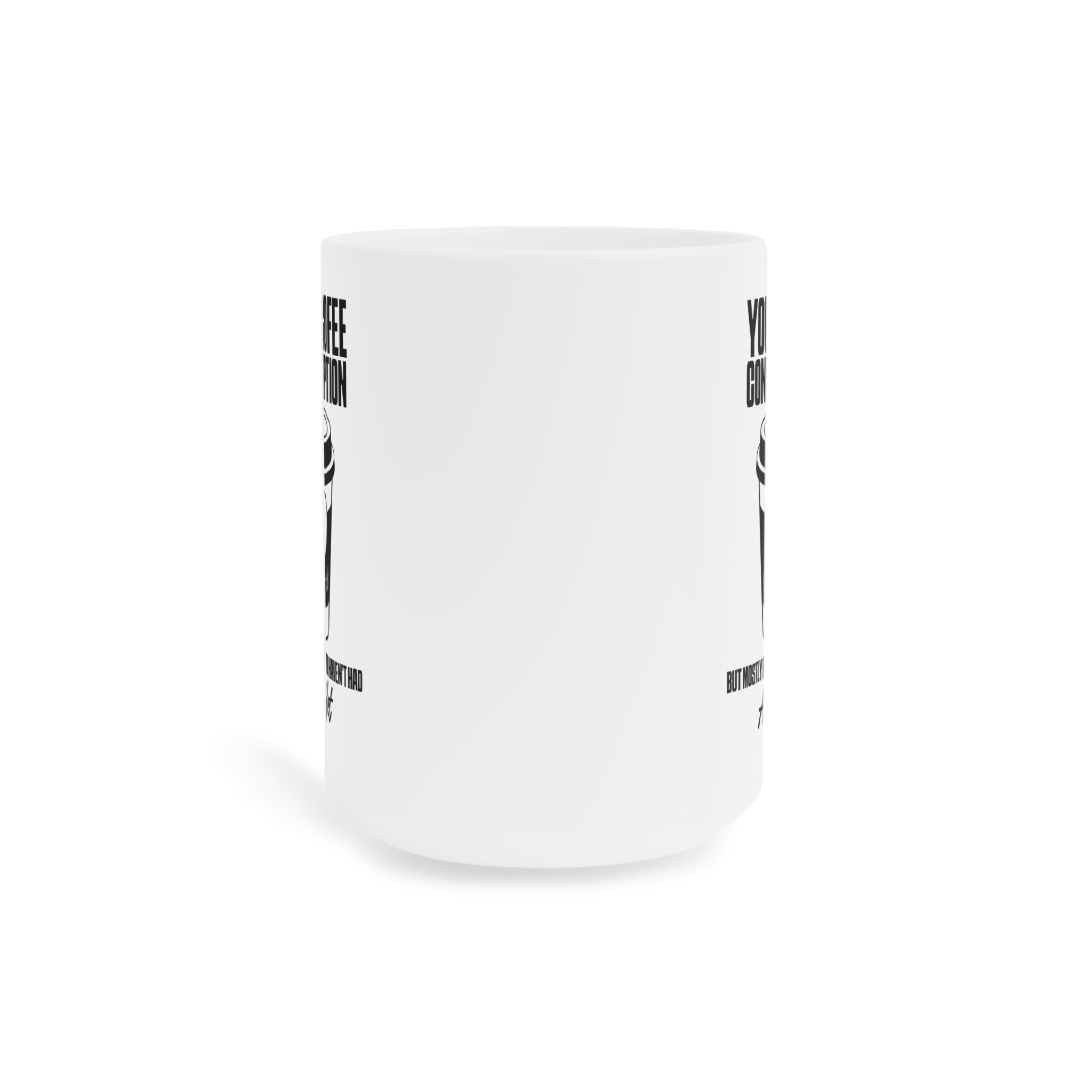 Your Coffee Consumption Concerns Us Mug