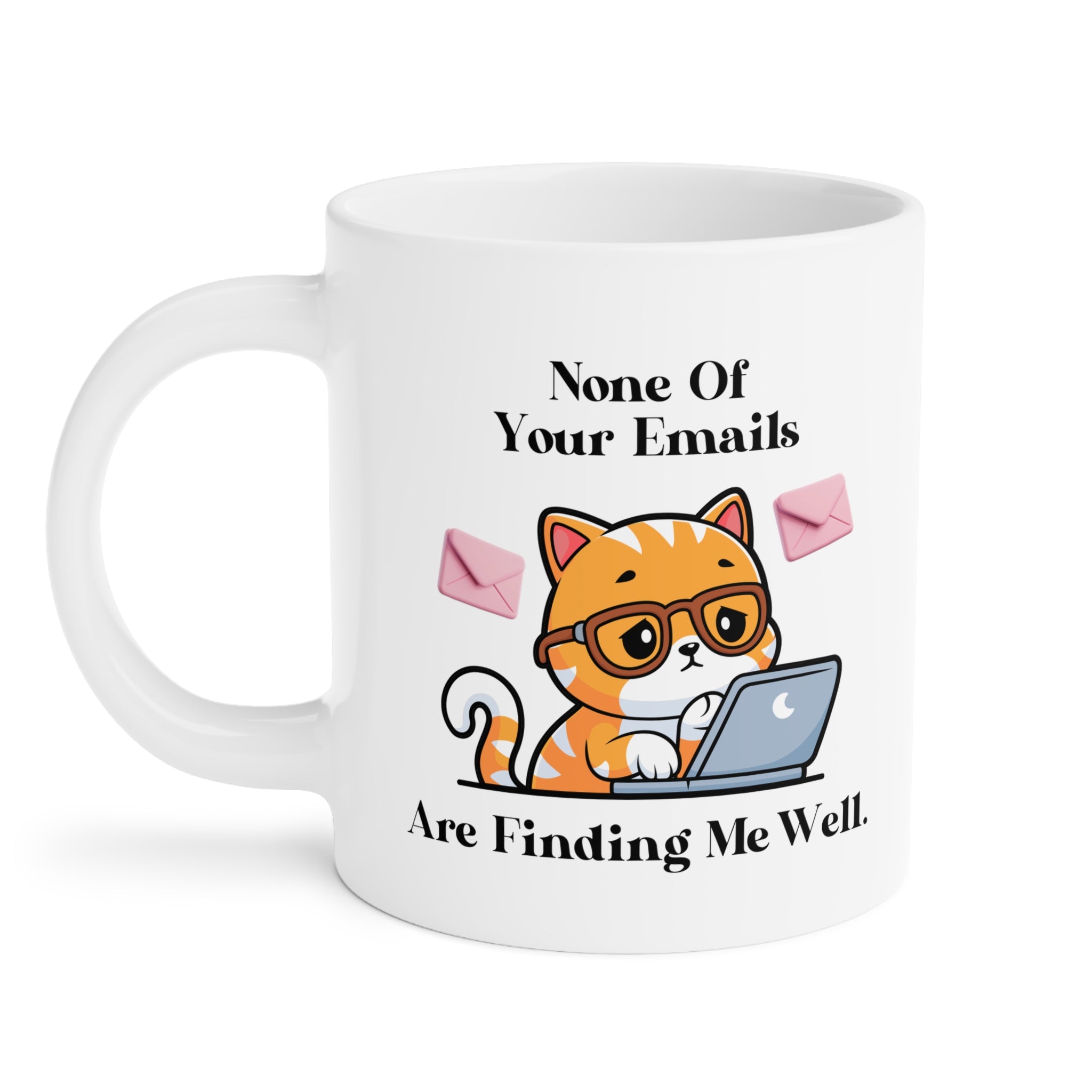 None Of Your Emails Are Finding Me Well Mug — Cute Cat with Laptop Coffee Cup (Gift for Cat Lovers & Remote Workers)