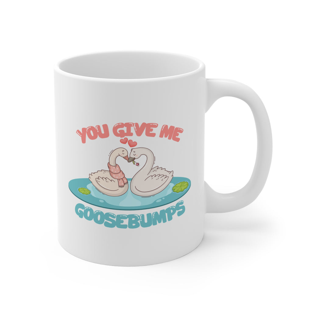 You give me goosebumps Mug