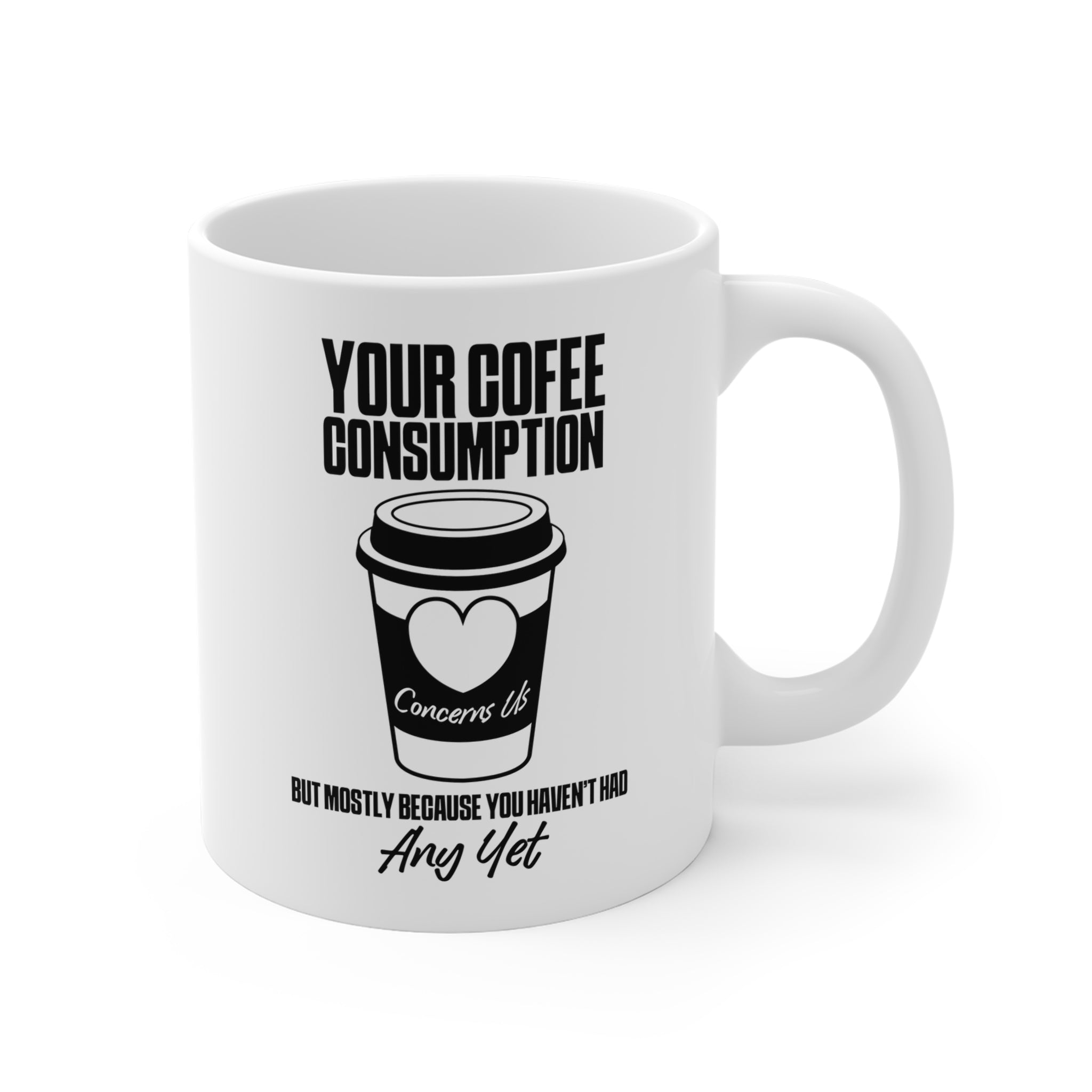 Your Coffee Consumption Concerns Us Mug