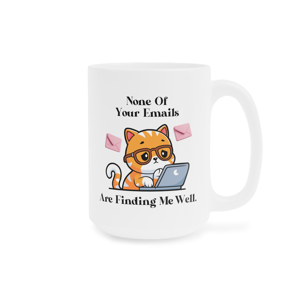 None Of Your Emails Are Finding Me Well Mug — Cute Cat with Laptop Coffee Cup (Gift for Cat Lovers & Remote Workers)