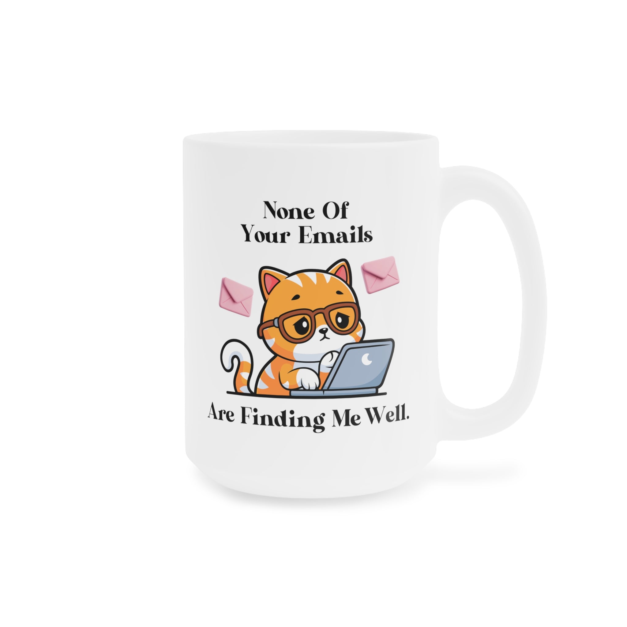 None Of Your Emails Are Finding Me Well Mug — Cute Cat with Laptop Coffee Cup (Gift for Cat Lovers & Remote Workers)