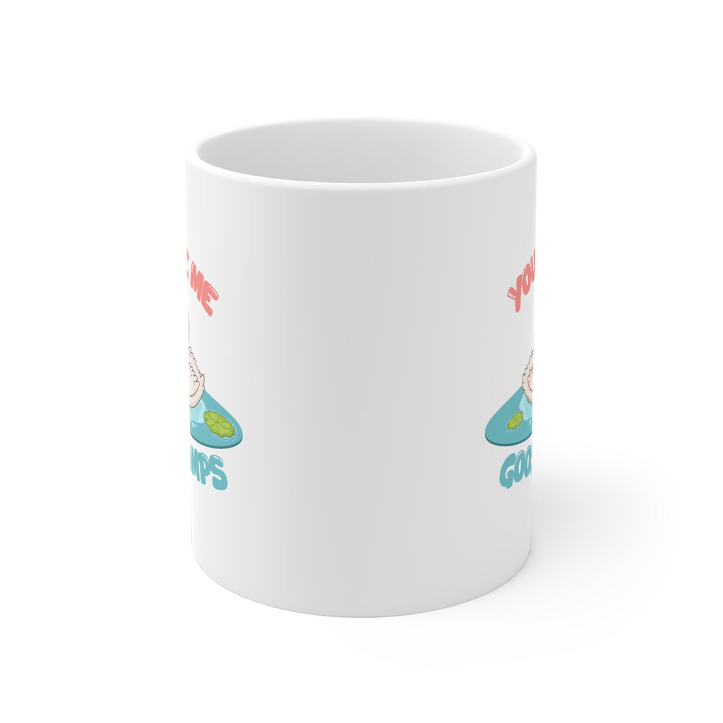 You give me goosebumps Mug