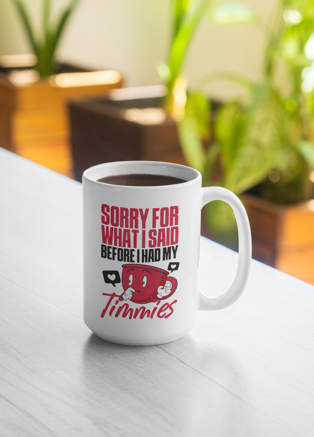 Sorry For What I Said Before I Had My Timmies Mug