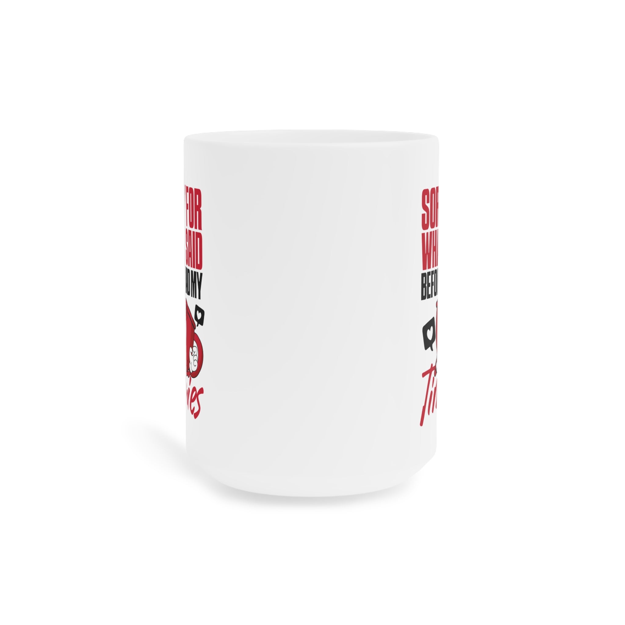 Sorry For What I Said Before I Had My Timmies Mug