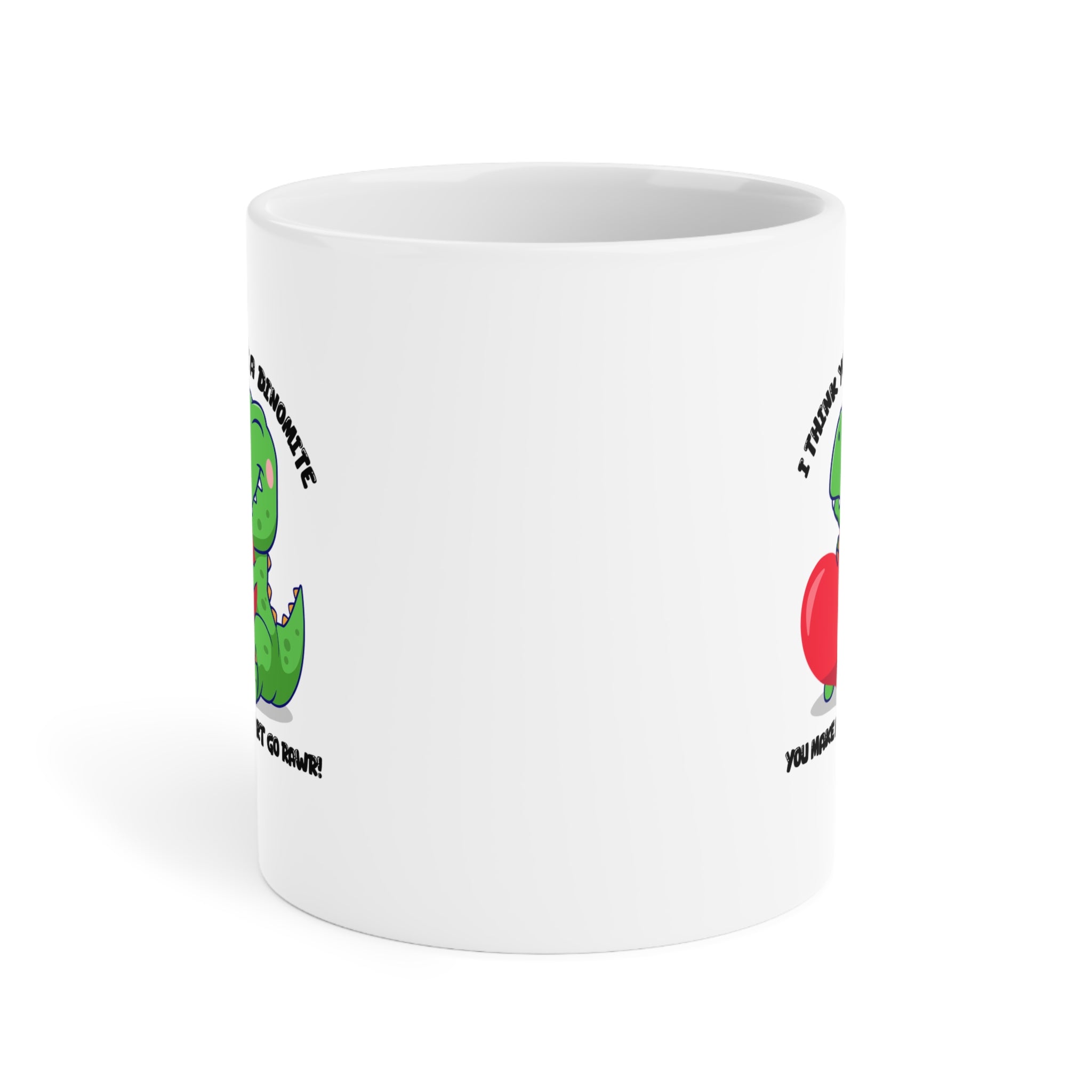 I Think You're Dinomite Mug