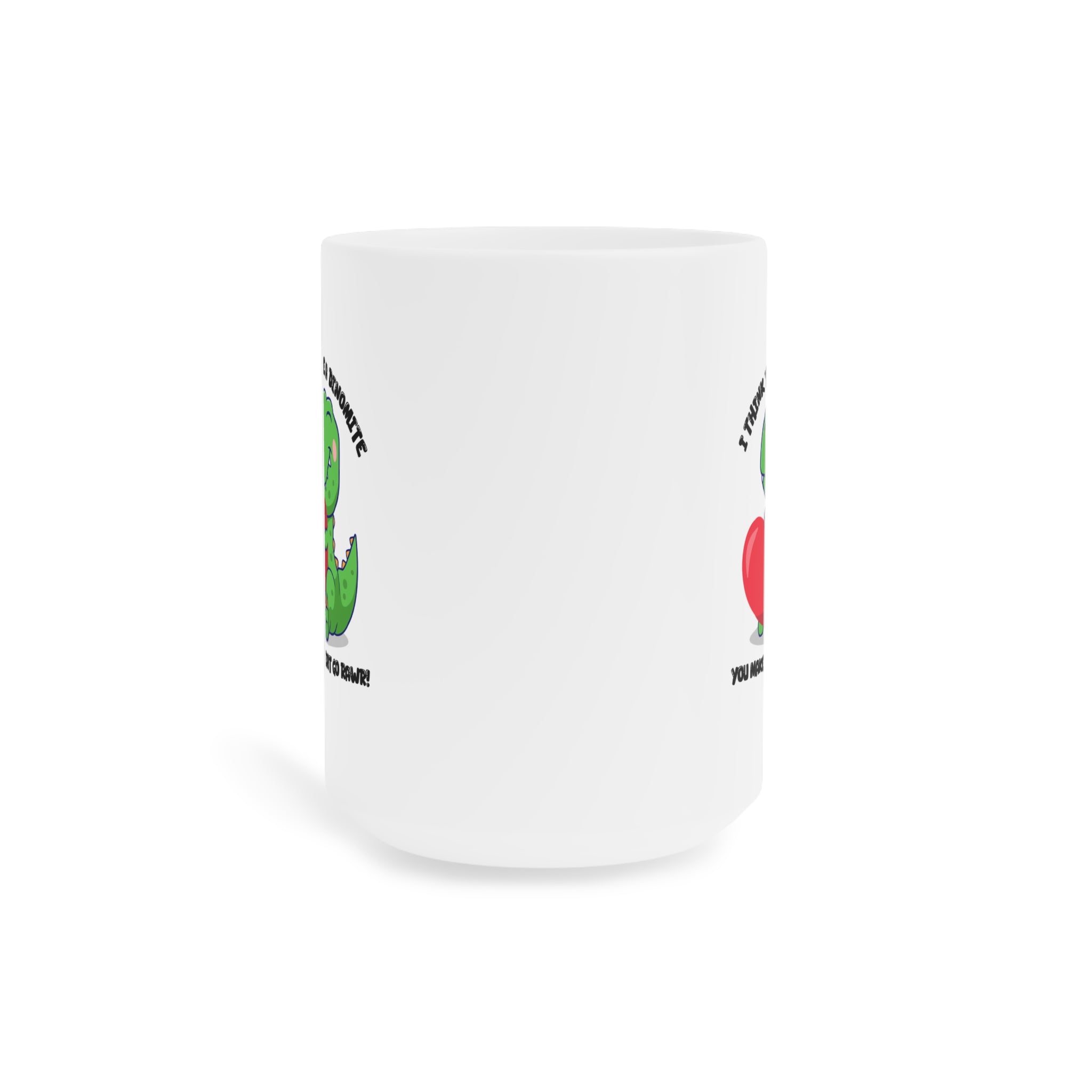 I Think You're Dinomite Mug