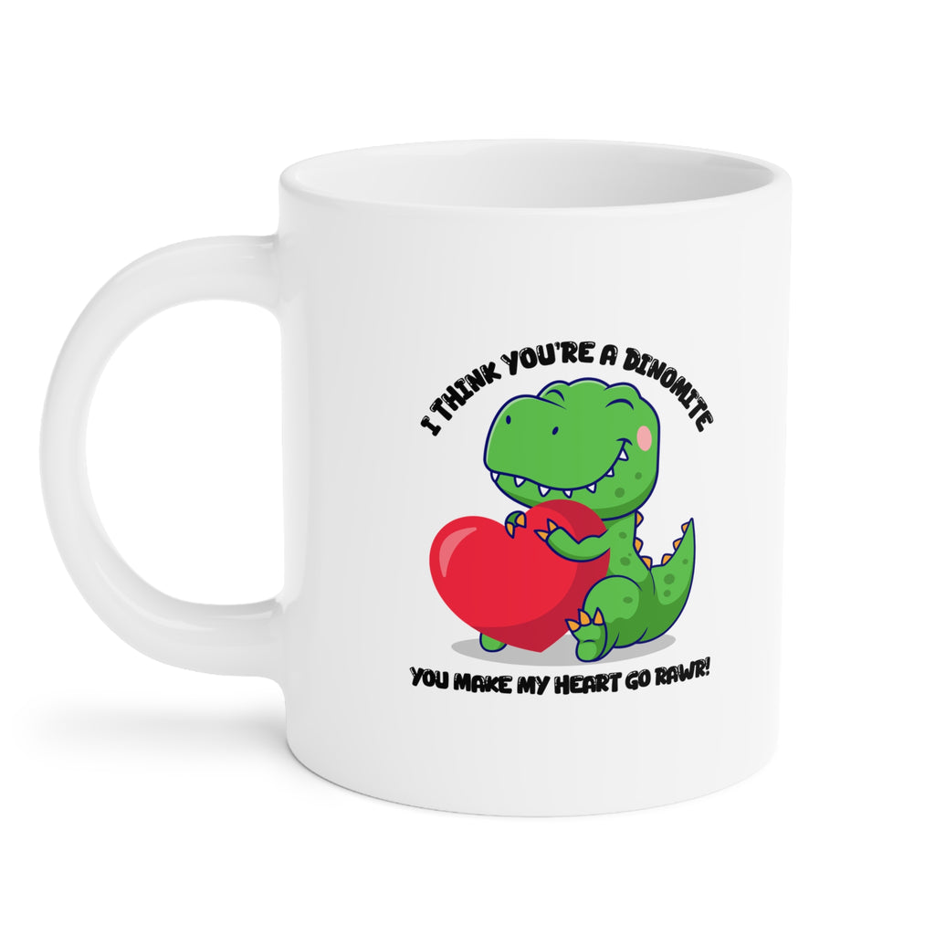 I Think You're Dinomite Mug