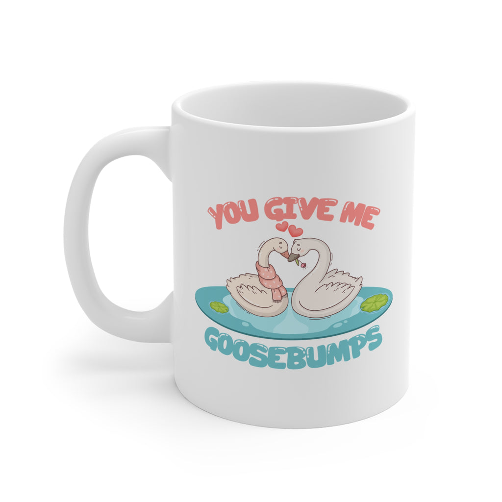You give me goosebumps Mug