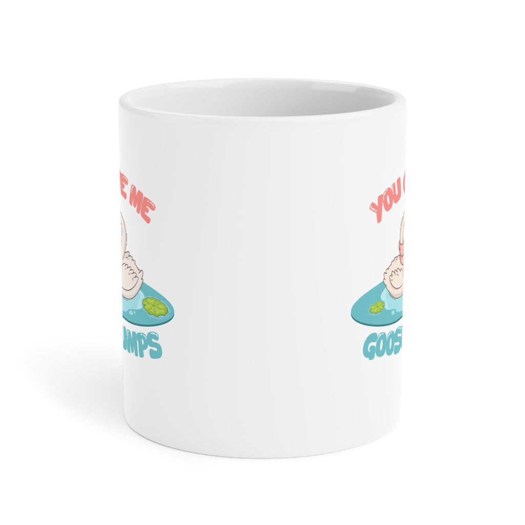 You give me goosebumps Mug