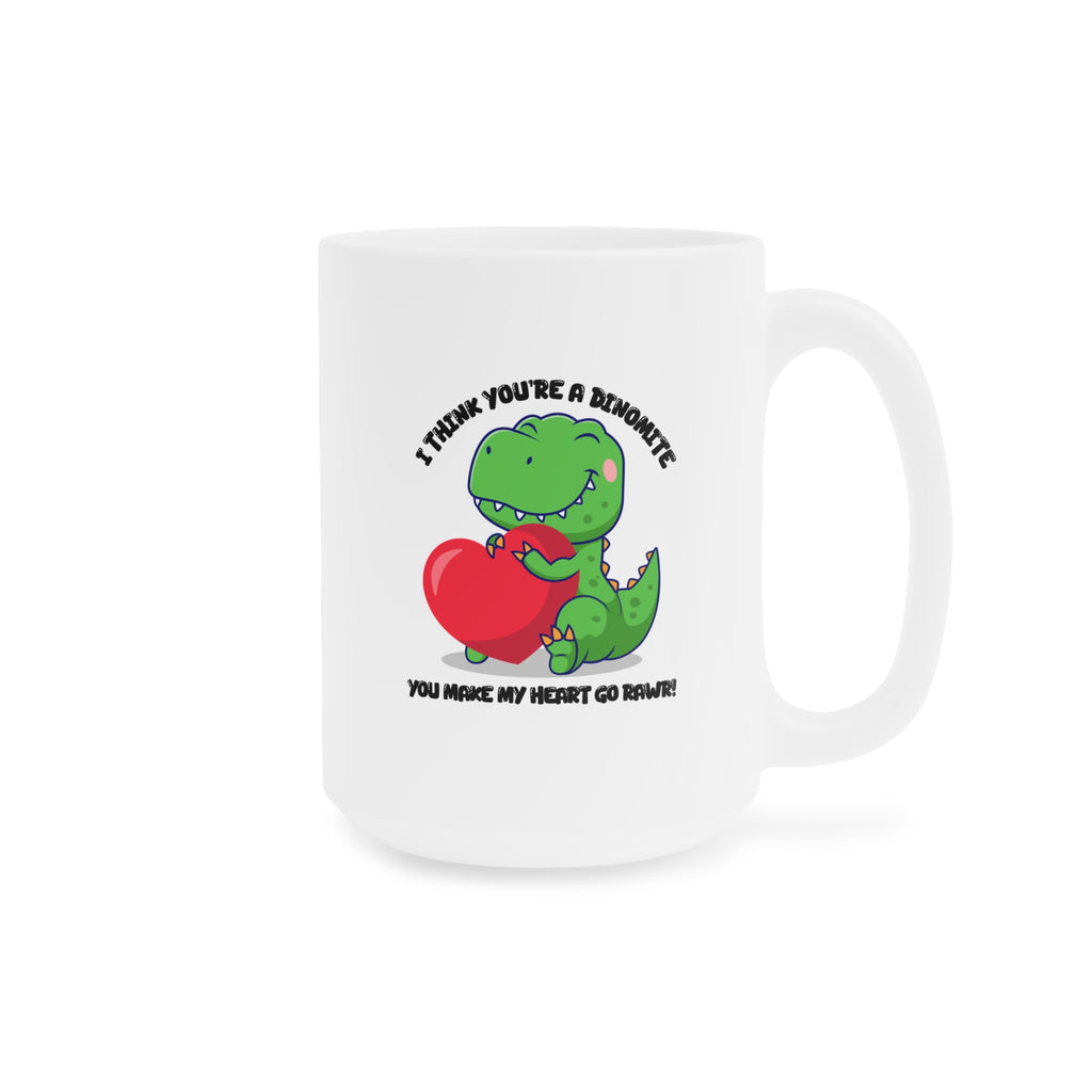 I Think You're Dinomite Mug